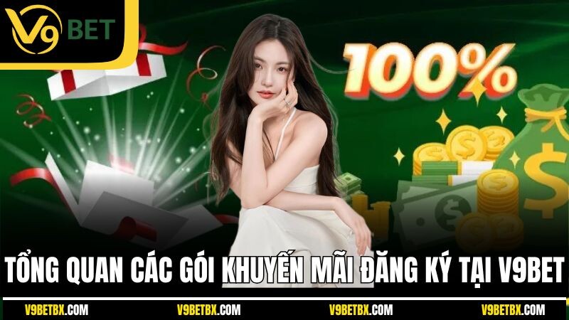 Tổng quan các gói khuyến mãi đăng ký tại V9BET